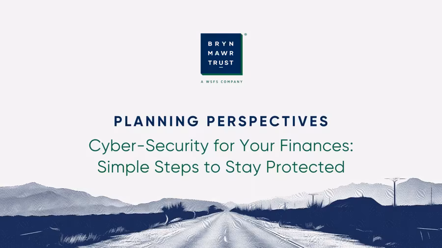 Planning Perspectives: Cyber-Security For Your Finances: Simple Steps to Stay Protected