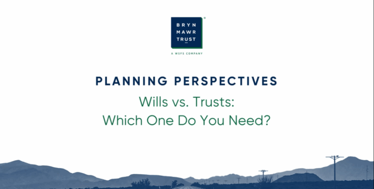 Planning Perspectives. Wills vs. Trusts: Which one do you need?