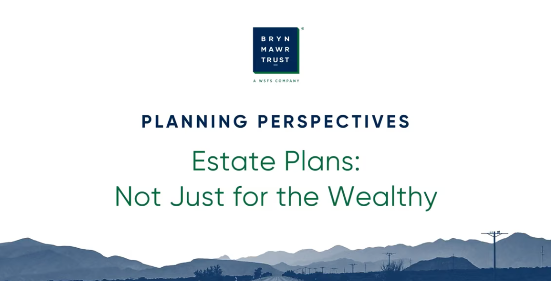 Estate Plans: Not just for the wealthy