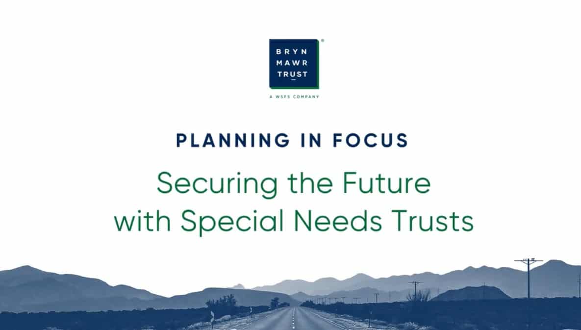 Planning in Focus: Securing the Future with Special Needs Trusts